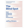The Blind Spot: How Oligarchs Dominate Our Democracy