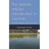 The definite articles (der, die, das) in German: and the indefinite articles (ein, eine)