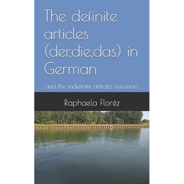 The definite articles (der, die, das) in German: and the indefinite articles (ein, eine)