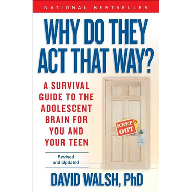 Why Do They Act That Way?: A Survival Guide to the Adolescent Brain for You and Your Teen
