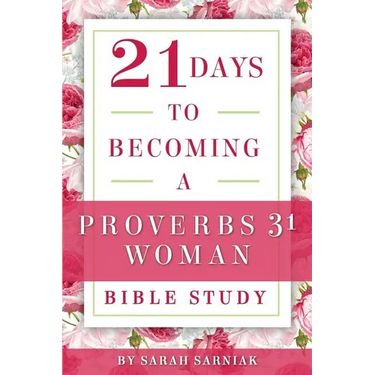 21 Days to Becoming a Proverbs 31 Woman Bible Study