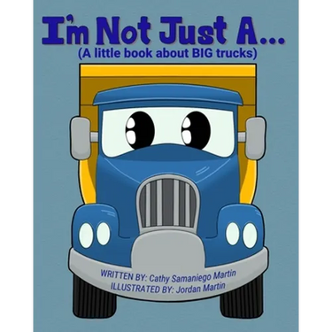 I'm Not Just A...: (A little book about BIG trucks)