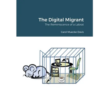 The Digital Migrant: The Reminiscence of a Labrat