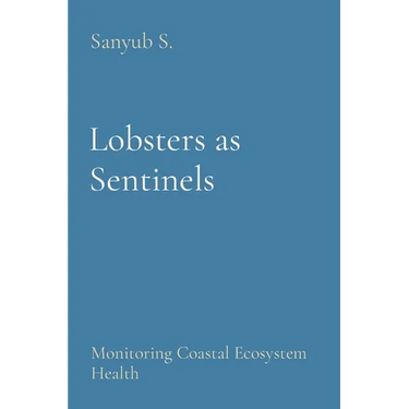 Lobsters as Sentinels: Monitoring Coastal Ecosystem Health