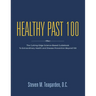 Healthy Past 100: The Cutting-Edge Science-Based Guidebook to Extraordinary Health and Disease Prevention Beyond 100