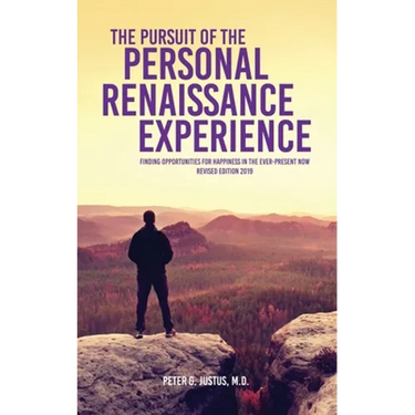 The Pursuit of the Personal Renaissance Experience: Finding Opportunities for Happiness in the Ever-Present Now