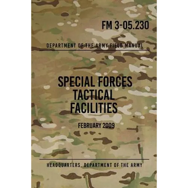 FM 3-05.230 Special Forces Tactical Facilities: February 2009