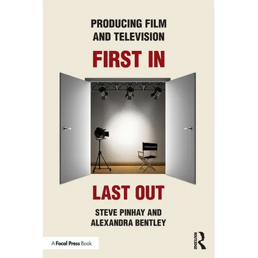 Producing Film and Television: First In, Last Out