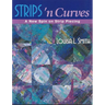 Strips 'n Curves: A New Spin on Strip Piecing