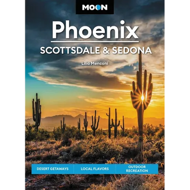 Moon Phoenix, Scottsdale & Sedona: Desert Getaways, Local Flavors, Outdoor Recreation