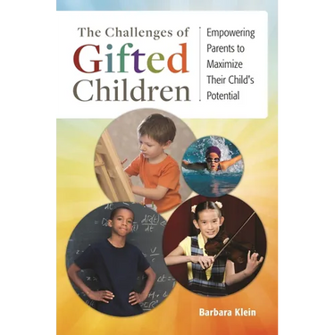 The Challenges of Gifted Children: Empowering Parents to Maximize Their Child's Potential
