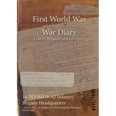 14 DIVISION 42 Infantry Brigade Headquarters: 1 January 1917 - 31 October 1917 (First World War, War Diary, WO95/1898)