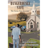 Dangerously Safe: The Seven Year Journey