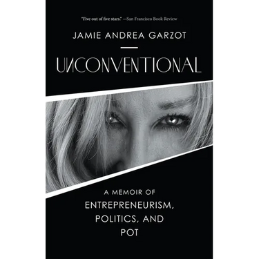 Unconventional: A Memoir of Entrepreneurism, Politics, and Pot