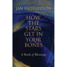 How the Stars Get in Your Bones: A Book of Blessings