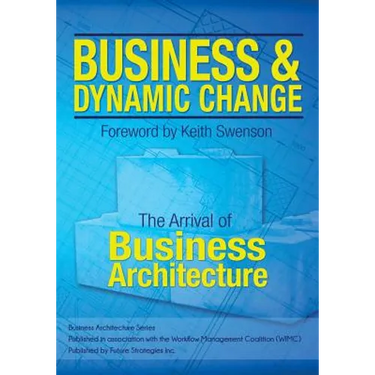 Business and Dynamic Change: The Arrival of Business Architecture