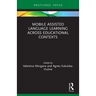 Mobile Assisted Language Learning Across Educational Contexts