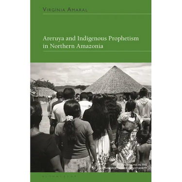 Areruya and Indigenous Prophetism in Northern Amazonia