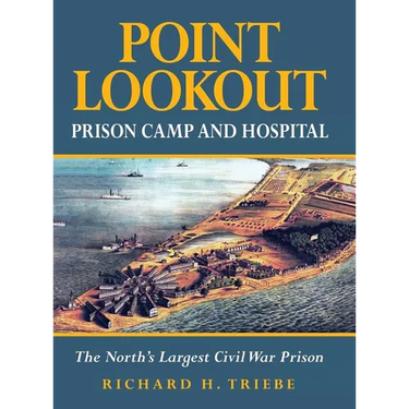 Point Lookout Prison Camp and Hospital: The North's Largest Civil War Prison