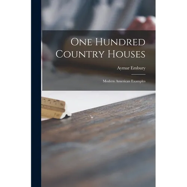 One Hundred Country Houses: Modern American Examples
