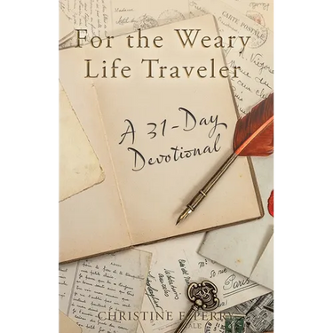 For the Weary Life Traveler: A 31-Day Devotional