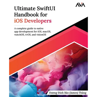 Ultimate SwiftUI Handbook for iOS Developers: A complete guide to native app development for iOS, macOS, watchOS, tvOS, and visionOS (English Edition)