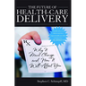 The Future of Health-Care Delivery: Why It Must Change and How It Will Affect You