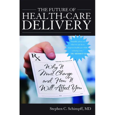 The Future of Health-Care Delivery: Why It Must Change and How It Will Affect You