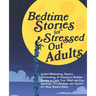 Bedtime Stories for Stressed Out Adults: Guided Meditations, Positive Affirmations, & Fantastical Bedtime Stories to Calm Your Mind and Ease Insomnia,