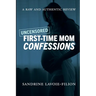 Uncensored First-Time Mom Confessions: A Raw And Authentic Review