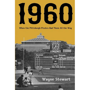 1960: When the Pittsburgh Pirates Had Them All the Way