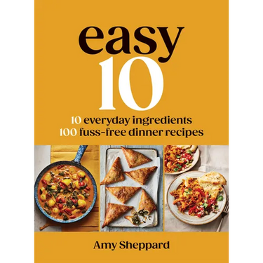 Easy 10: 10 Everyday Ingredients, 100 Fuss-Free Dinner Recipes