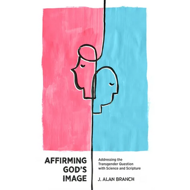 Affirming God's Image: Addressing the Transgender Question with Science and Scripture