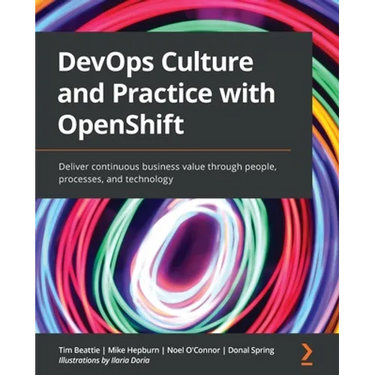 DevOps Culture and Practice with OpenShift: Deliver continuous business value through people, processes, and technology