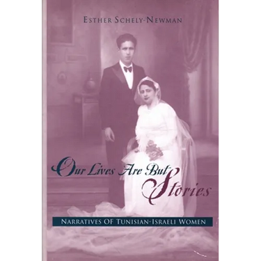 Our Lives Are But Stories: Narratives of Tunisian-Israeli Women
