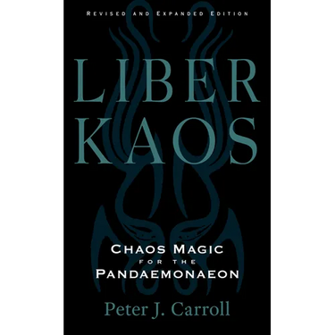 Liber Kaos: Chaos Magic for the Pandaemonaeon (Revised and Expanded Edition)