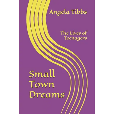 Small Town Dreams: The Lives Of Teenagers