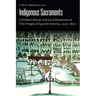 Indigenous Sacraments: Christian Rituals and Local Responses at the Fringes of Spanish America, 1529-1800