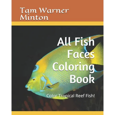 All Fish Faces Coloring Book: Color Tropical Reef Fish!