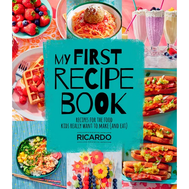 My First Recipe Book: Recipes for the Food Kids Really Want to Make (and Eat)