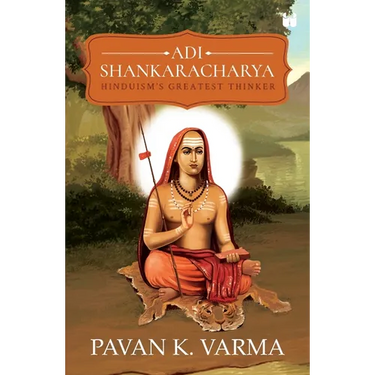 Adi Shankaracharya: Hinduisms Greatest Thinker