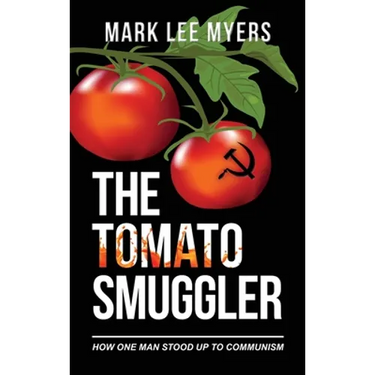 The Tomato Smuggler: How One Man Stood Up to Communism