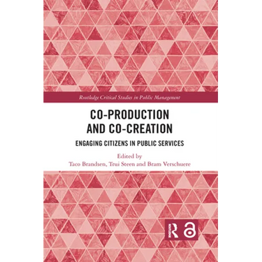 Co-Production and Co-Creation: Engaging Citizens in Public Services