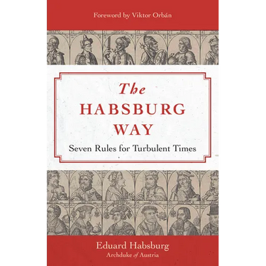 The Habsburg Way: Seven Rules for Turbulent Times