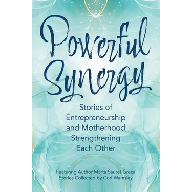 Powerful Synergy: Stories of Entrepreneurship and Motherhood Strengthening Each Other