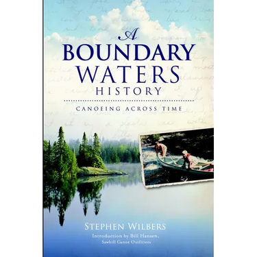 A Boundary Waters History: Canoeing Across Time