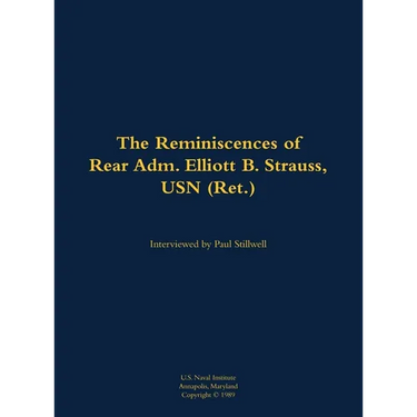 The Reminiscences of Rear Adm. Elliott B. Strauss, USN (Ret.): 1903-2003