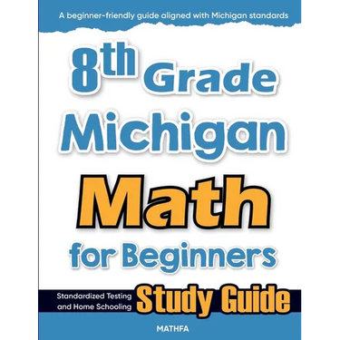 8th Grade Michigan Math for Beginners: Standardized Testing and Home Schooling Study Guide