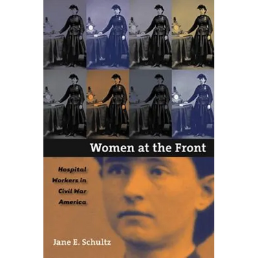 Women at the Front: Hospital Workers in Civil War America