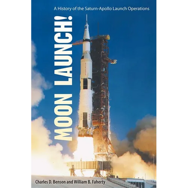 Moon Launch!: A History of the Saturn-Apollo Launch Operations